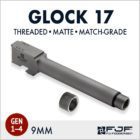 Glock 17 (Gen 1-4) Match-grade Threaded Pistol Barrels by F.J. Feddersen - Matte Finish